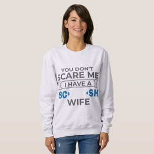 Sweatshirt Ecosse Tu ne me fais pas peur J'ai une femme écoss