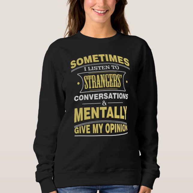 Sweatshirt Ecouter drôle Sarcastique (Snooper, Eavesdropper)  (Devant)