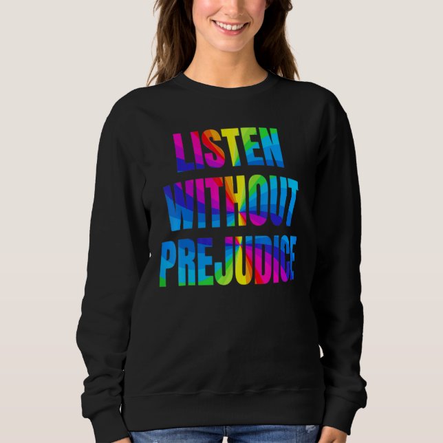 Sweatshirt Ecouter en arc-en-ciel sans préjuger LGBTQ Mois de (Devant)