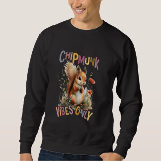 Sweatshirt écureuil avec des fleurs mignonette chipmunk vibes
