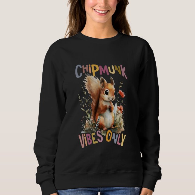 Sweatshirt écureuil avec des fleurs mignonette chipmunk vibes (Devant)