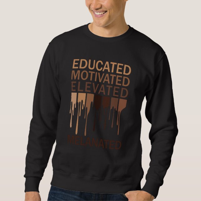 Sweatshirt Educated Motivated Elevated Melanated Black Histor (Devant)