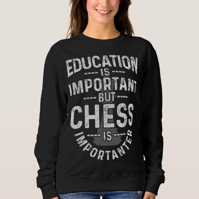 Sweatshirt Education Is Important But Chess Is Importanter  C (Devant)