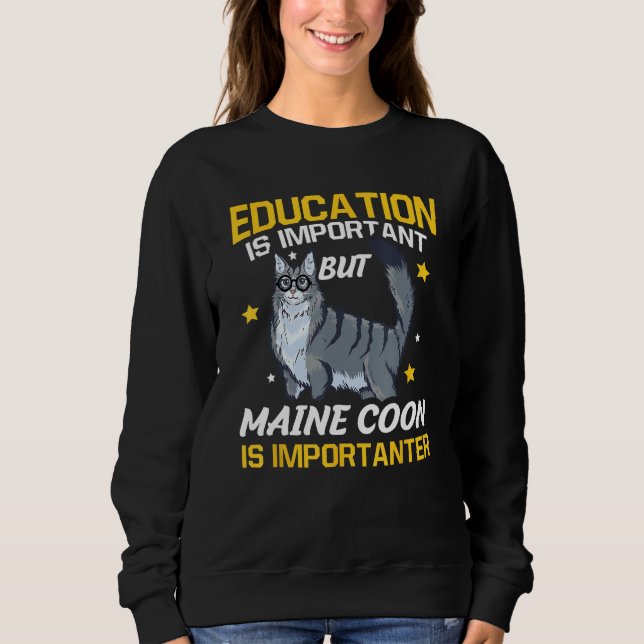 Sweatshirt Education Is Important But Maine Coon Is Important (Devant)