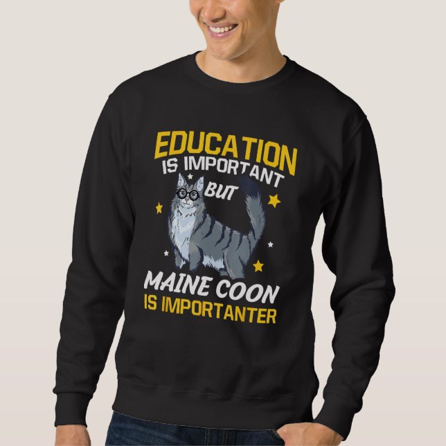 Sweatshirt Education Is Important But Maine Coon Is Important (Devant)