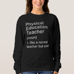 Sweatshirt Éducation physique Définition de l'enseignant Grat