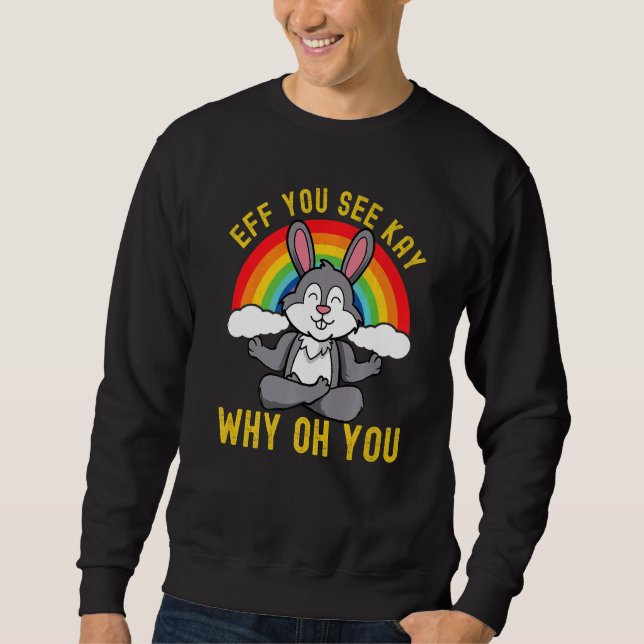 Sweatshirt Eff Vous Voyez Kay Pourquoi Oh Vous Rainbow Rabbit (Devant)