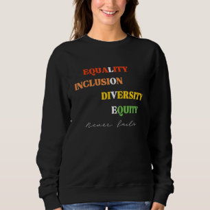 Sweatshirt Égalité Inclusion Diversité Équité Amour Jamais Fa