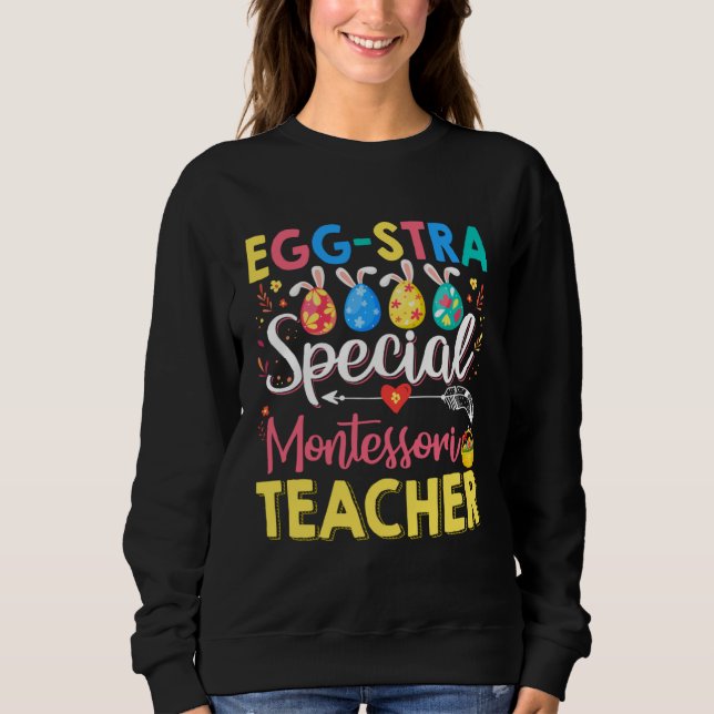 Sweatshirt Eggstra Special Montessori Teacher Funny Easter Da (Devant)