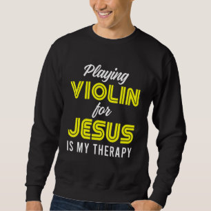 Sweatshirt Église violoniste chrétienne Culte violon Joueur d