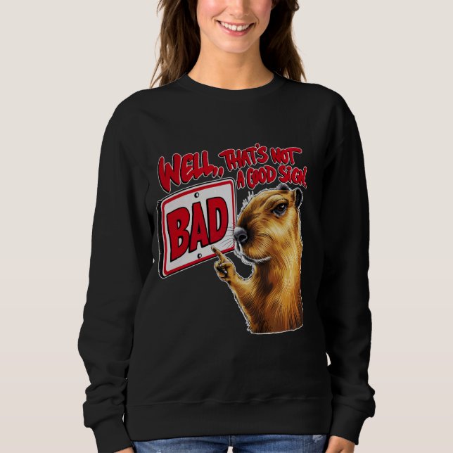Sweatshirt Eh bien, ce n'est pas un bon signe Capybara drôle  (Devant)