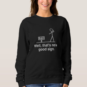 Sweatshirt Eh bien ce n'est pas un bon signe rétro Humour Ado