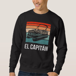 Sweatshirt El Capitan Pontoon Bateau Captain Lake Life Bateau