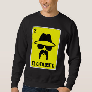 Sweatshirt El Cholosito Loterie Mexicaine Chingon Chicano Cho