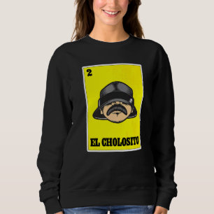 Sweatshirt El Cholosito Loterie Mexicaine Chingon Chicano Cho