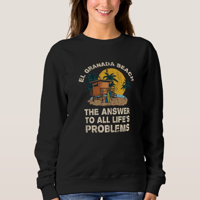 Sweatshirt El Granada Beach Réponse à tous les problèmes de l (Devant)