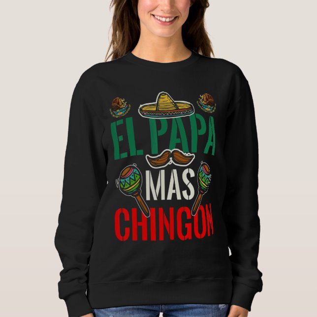 Sweatshirt El Papa Mas Chingon Patriotic Mexican Dad Apparel  (Devant)