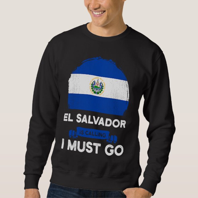Sweatshirt El Salvador Is Calling I Must Go Salvadorans Herit (Devant)