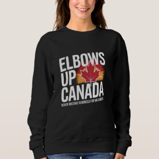 Sweatshirt Elbows Up Canada Never Mistake Kindness for Weakne