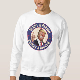 Sweatshirt Électez Un Clown, Attendez Un Cirque - Donald Trum