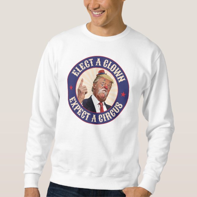 Sweatshirt Électez Un Clown, Attendez Un Cirque - Donald Trum (Devant)