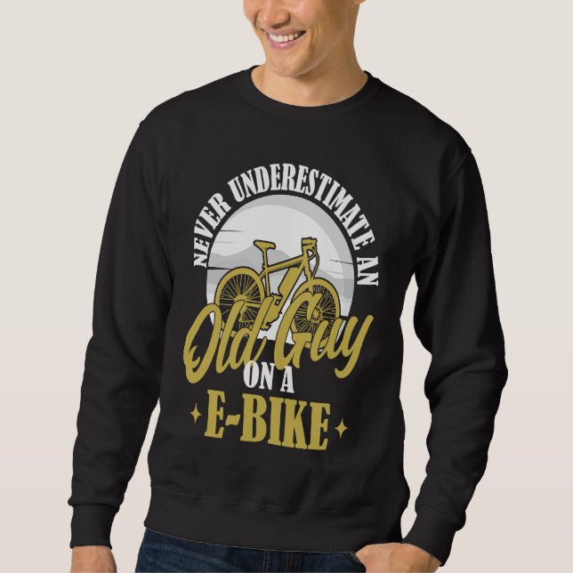 Sweatshirt Electric Biker Never Underestimate An Old Man On A (Devant)
