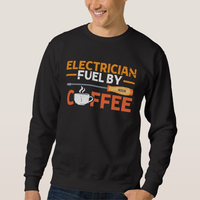 Sweatshirt Electrician Fueled By Coffee Electrician (Devant)