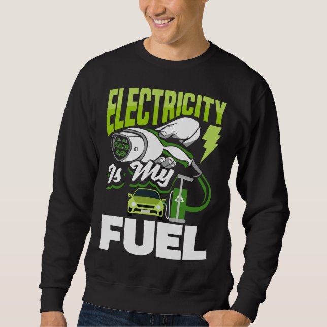 Sweatshirt Electricity is my fuel Battery Electric Vehicle EV (Devant)