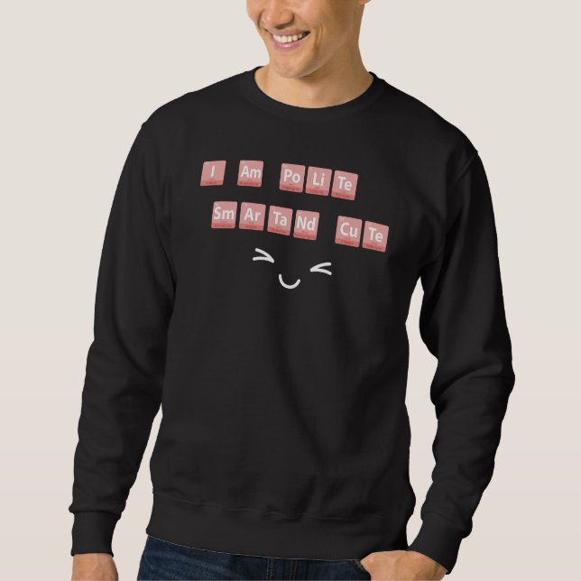 Sweatshirt Éléments de chimie amusants Design Smart Cute Poli (Devant)