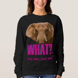 Sweatshirt Elephant Que Viens-Tu De Dire ?