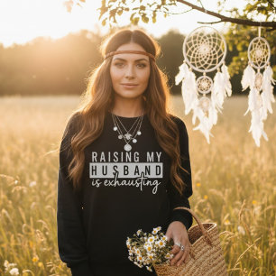 Sweatshirt Élever mon mari est épuisant Humour de femme drôle