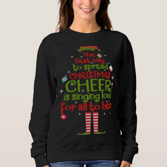 Sweatshirt Elf The Best Way To Spread Christmas Cheer Is Sing (Devant)