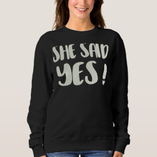 Sweatshirt Elle a dit oui Engagement Enterrement de vie de je