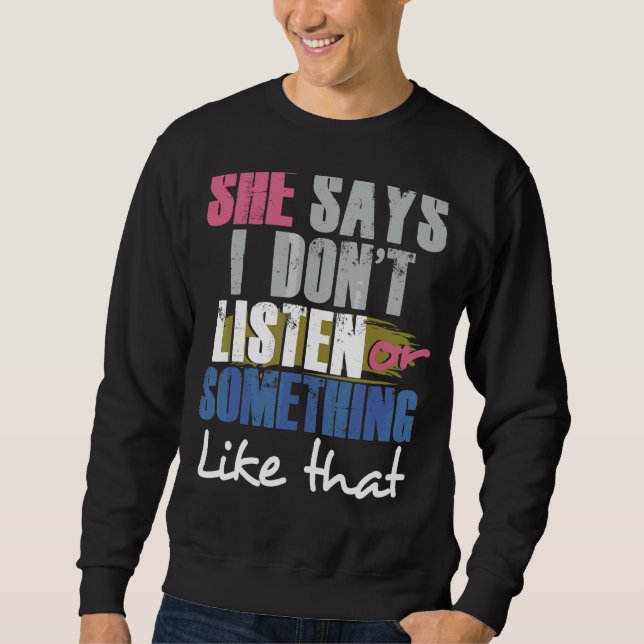 Sweatshirt Elle dit que je n'écoute pas ou quelque chose comm (Devant)