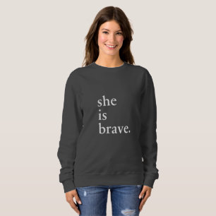 Sweatshirt Elle est courageuse - citation inspirée