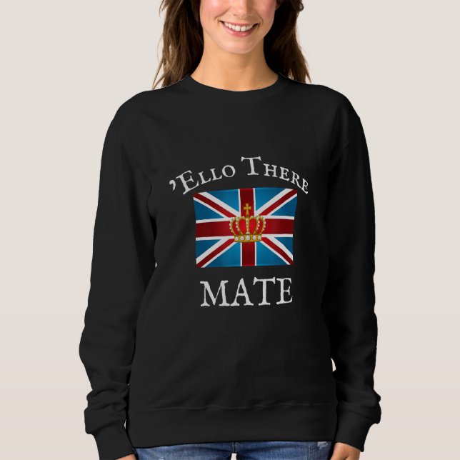 Sweatshirt Ello There Mate Funny Great British Flag Brits Roy (Devant)