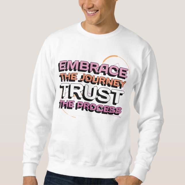 Sweatshirt Embrace The Journey Trust The Process (Devant)