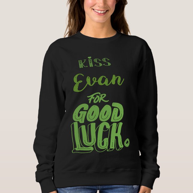 Sweatshirt Embrassez Evan pour la chance  Saint-Patrick (Devant)