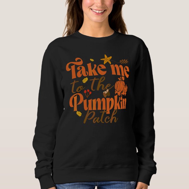 Sweatshirt Emmène-moi à la parcelle de citrouilles d'automne  (Devant)