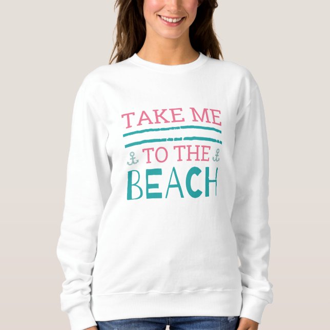 Sweatshirt Emmène-moi à la plage (Devant)