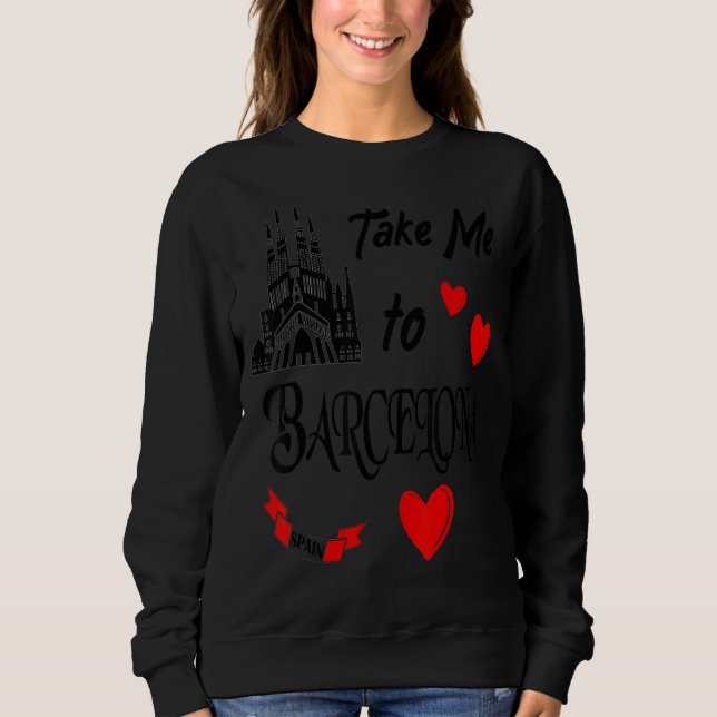 Sweatshirt Emmenez-Moi À Barcelone Espagnol Love Vacances En  (Devant)