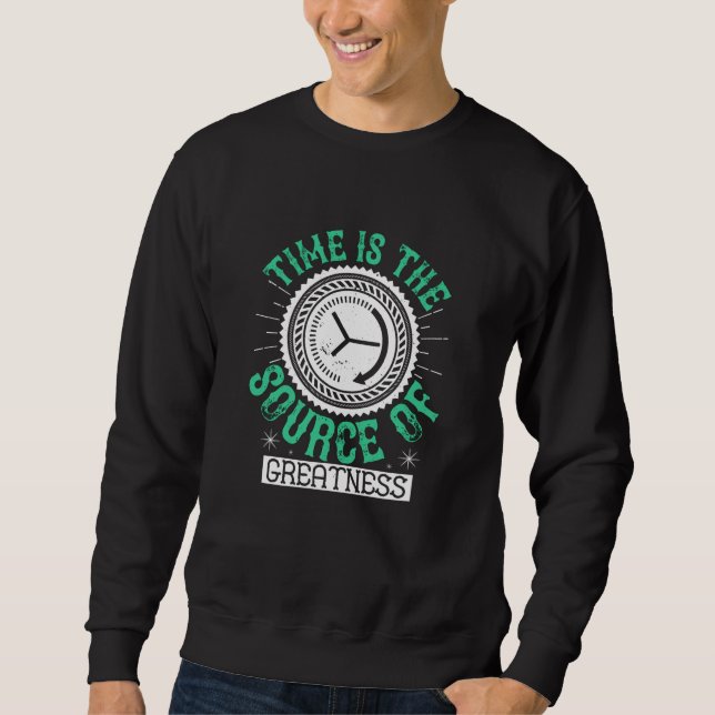 Sweatshirt Emploi - Le temps est la source de la grandeur (Devant)