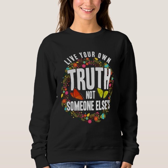 Sweatshirt Empowerment Flower Butterfly Live Your Own Truth (Devant)