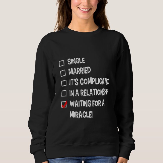 Sweatshirt En Attente D'Un Statut De Relation Miracle Unique (Devant)