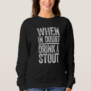 Sweatshirt En cas de doute, buvez un stout Boire