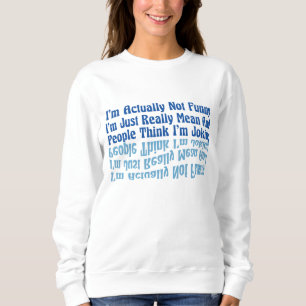 Sweatshirt En fait, je ne suis pas drôle, je suis juste Vraim