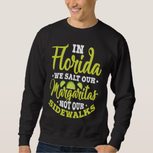 Sweatshirt En Floride, nous salons nos margaritas pas les tro