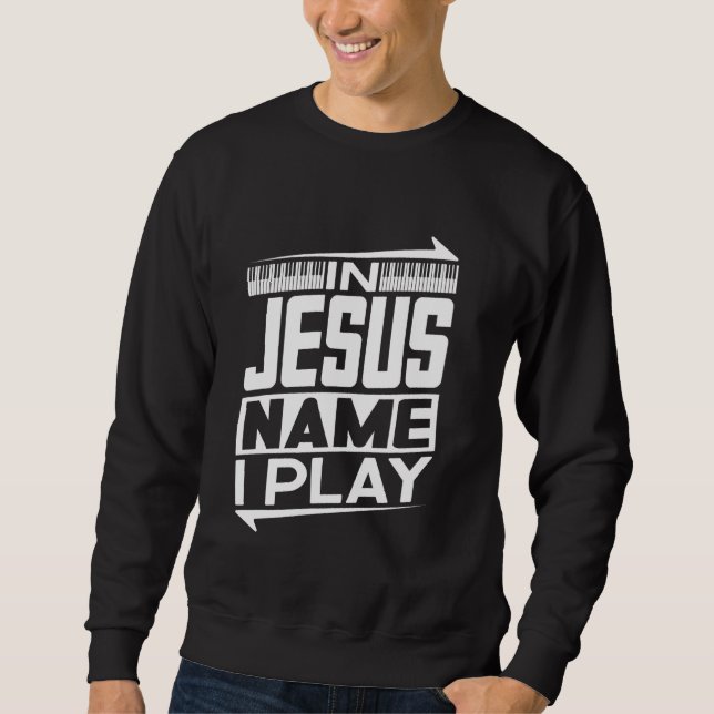 Sweatshirt En Jésus Nom Je Joue Piano Musique Chrétienne Jésu (Devant)