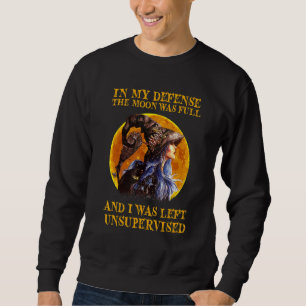 Sweatshirt En ma défense, la lune était pleine et j'étais lai
