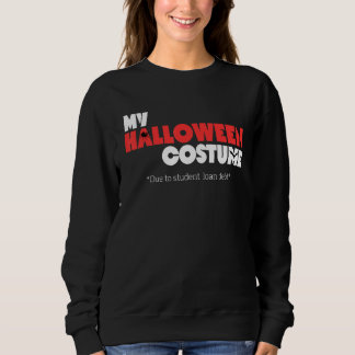 Sweatshirt En raison de la dette de prêt étudiant, c'est mon